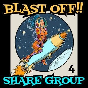 🚀 BLAST OFF Share Group 💥 March 10-14 👩‍🚀 GROUP 4